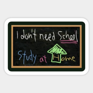 I don't need school / Study at home Sticker